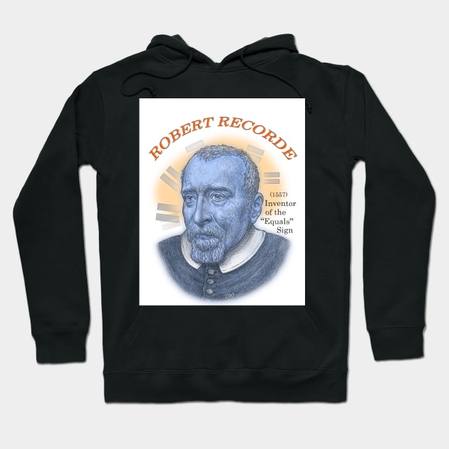 Robert Recorde, Inventor of the &quot;Equals&quot; Sign Hoodie by eedeeo